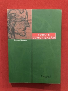 Livro - Tudo É Comunicação - Paulo Nassar - Editora Lazuli