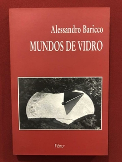 Livro - Mundos De Vidro - Alessandro Baricco - Editora Rocco