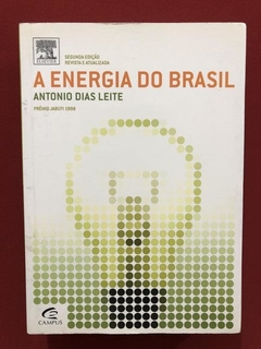 Livro- A Energia Do Brasil - Antonio Dias Leite - Ed. Campus