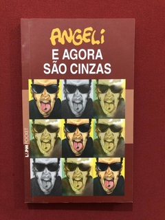 Livro- E Agora São Cinzas - Angeli - Editora L&PM - Seminovo
