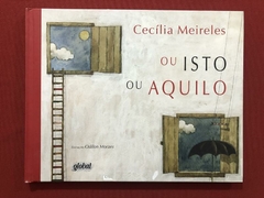 Livro - Ou Isto Ou Aquilo - Cecília Meireles - Capa Dura - Ed. Global