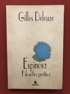 Livro - Espinosa: Filosofia Prática - Gilles Deleuze - Escut