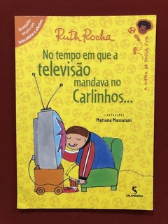 Livro - No Tempo Em Que A Televisão Mandava No Carlinhos...