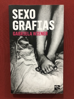 Livro - Sexo Grafias - Gabriela Wiener - Ed. Foz
