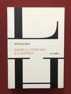 Livro- Entre A História E A Literatura- Alfredo Bosi - Semin
