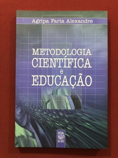 Livro - Metodologia Científica E Educação - Agripa Faria Alexandre - UFSC