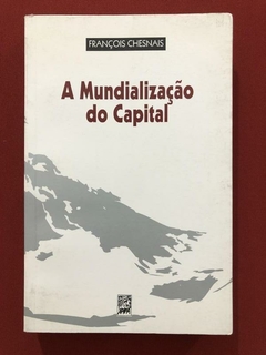 Livro - A Mundialização Do Capital - François Chesnais - Xamã