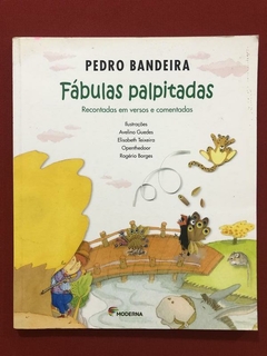 Livro - Fábulas Palpitadas - Pedro Bandeira - Moderna - Seminovo