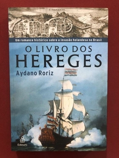 Livro - O Livro Dos Hereges - Aydano Roriz - Ed. Ediouro