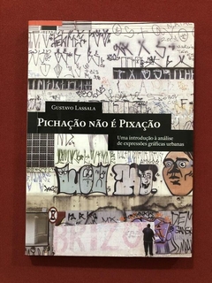 Livro - Pichação Não É Pixação - Gustavo Lassala - Altamira - Seminovo