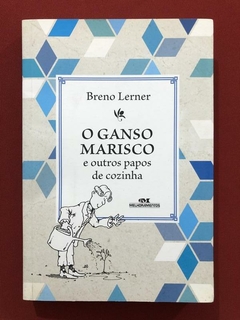 Livro - O Ganso Marisco E Outros Papos De Cozinha - Breno Lerner