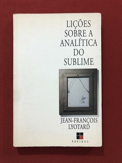 Livro - Lições Sobre A Analítica Do Sublime - Jean-François