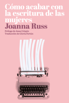 Cómo acabar con la escritura de las mujeres, por Joanna Russ