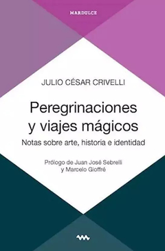 Peregrinaciones y viajes mágicos, por Julio César Crivelli