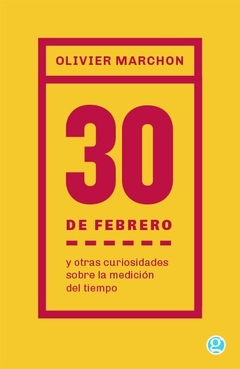 30 de febrero y otras curiosidades sobre la medición del tiempo - Olivier Marchon