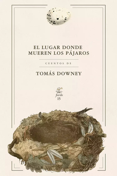 El lugar donde mueren los pájaros, por Tomás Downey