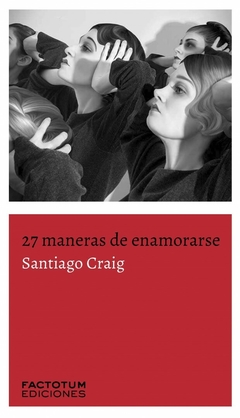 27 maneras de enamorarse, por Santiago Craig
