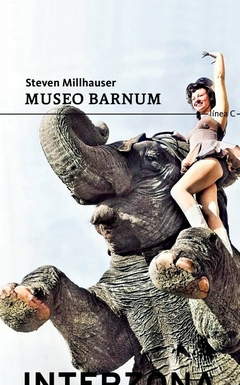 Museo Barnum, por Steven Millhauser
