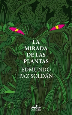 la mirada de las plantas - edmundo paz SOLDAN - comprar online