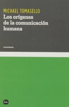 Los orígenes de la comunicación humana - Michael Tomasello