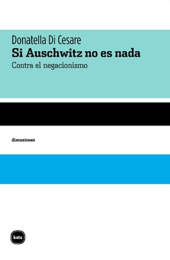 Si Auschwitz no es nada, por Donatella Di Cesare - comprar online
