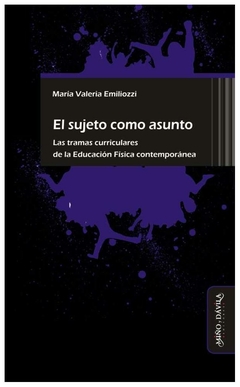 el sujeto como asunto: las tramas curriculares de la educación física conte - maría valeria emiliozzi