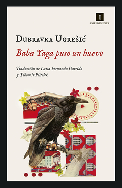 Baba Yagá puso un huevo, de Dubravka Ugresic - Impedimenta