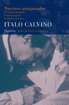 Nuestros antepasados (El vizconde demediado, El barón rampante y El caballero inexistente), por Italo Calvino