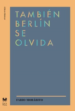 También Berlín se olvida, de Fabio Morábito