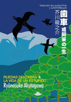 Ruedas dentadas y La vida de un estúpido, por Ryunosuke Akutagawa