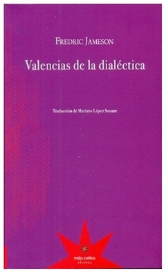 valencias de la dialéctica - fredric jameson