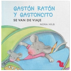 gaston raton y gastoncito se van de viaje [ilustrado] - cabezas hilb hilb