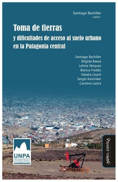 toma de tierras y dificultades de acceso al suelo urbano en la patagonia ce - varios autores