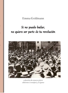 Si no puedo bailar no quiero ser parte de tu revolución, por Emma Goldmann