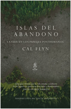 islas del abandono. la vida en los paisajes posthumanos, por Cal Flyn