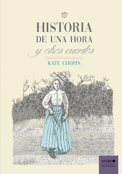 Historia de una hora y otros cuentos, por Kate Chopin