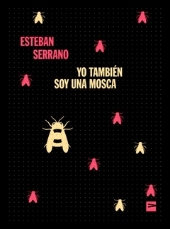 Yo también soy una mosca, por Esteban Serrano