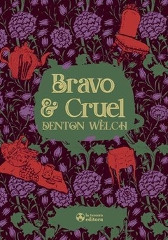 Bravo & Cruel, Denton Welch - La Tercera Editora