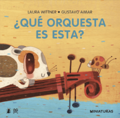 ¿Qué orquesta es esta?, de Laura Wittner y Gustavo Aimar