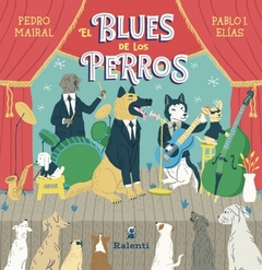 El blues de los perros, por Pablo Elías y Pedro Mairal