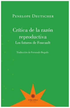 critica de la razón productiva. los futuros de foucault - penelope deutscher