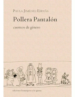 Pollera Pantalón, Cuentos De Género, por Paula Jiménez España