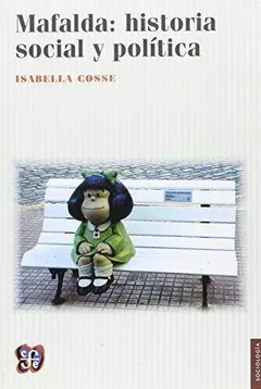 Mafalda: historia social y política, por Isabella Cosse