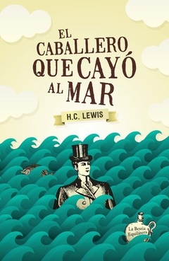 El caballero que cayo al mar, de H. C. Lewis - comprar online