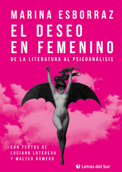El deseo en femenino: de la literatura al psicoanálisis, por Marina Esborraz