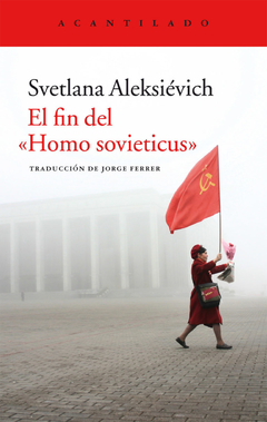 El fin del Homo Sovieticus, por Svetlana Aleksiévich (edición española)