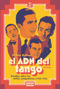 El ADN del Tango. Estudios sobre los estilos compositivos (1920-1935), por Pablo Kohan