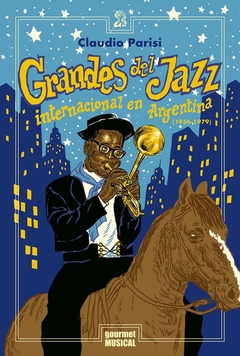 Grandes del jazz internacional en Argentina (1956-1979), por Claudio Parisi