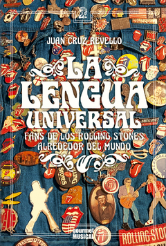 La lengua universal. Fans de los Rolling Stones alrededor del mundo, por Juan Cruz Revello