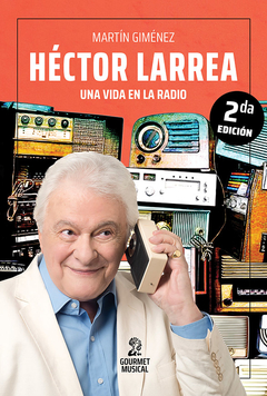 Héctor Larrea, una vida en la radio, por Martín Giménez